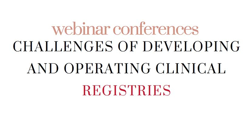webinar conferences CHALLENGES OF DEVELOPING AND OPERATING CLINICAL REGISTRIES